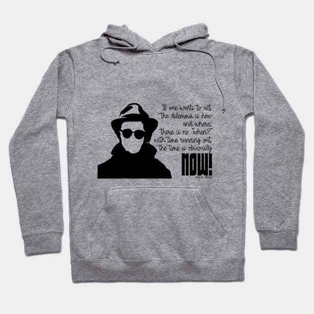 Quote Saul Alinsky Act now! Hoodie by BeaLovesArt